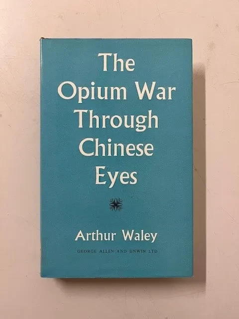 Front cover of a book entitled The Opium War Through Chinese Eyes by Arthur Waley